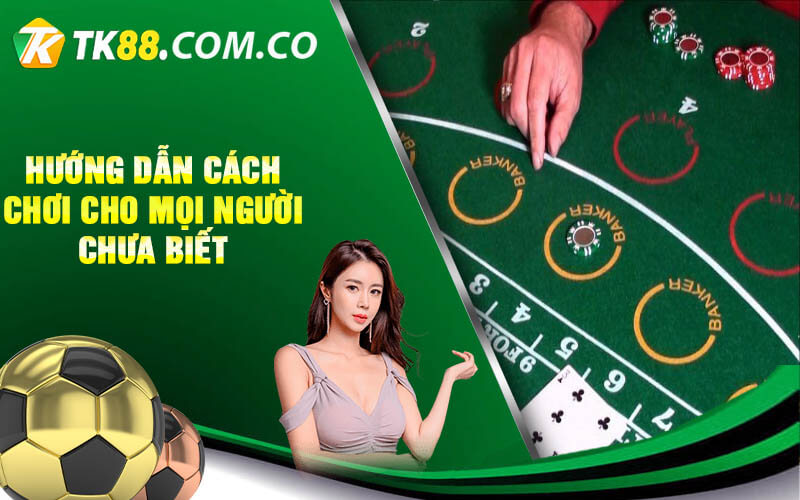 Huong dan cach choi cho moi nguoi chua biet