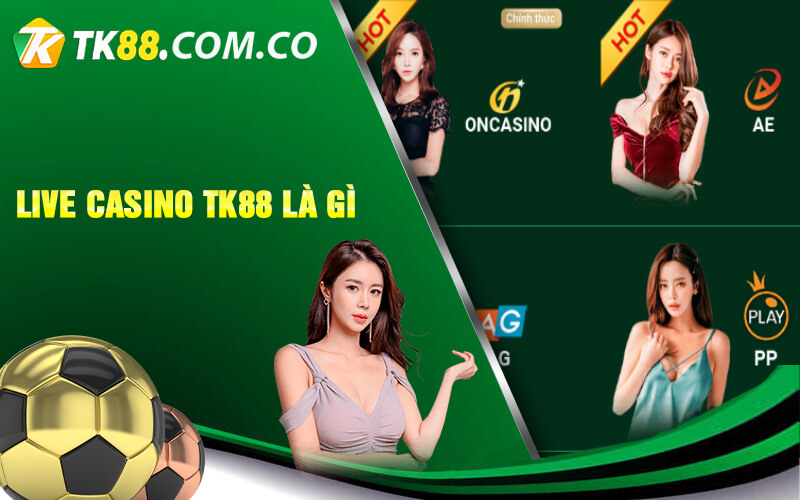 Live casino TK88 la gi