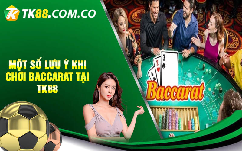Mot so luu y khi choi Baccarat tai TK88