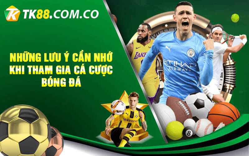Nhung luu y can nho khi tham gia ca cuoc bong da