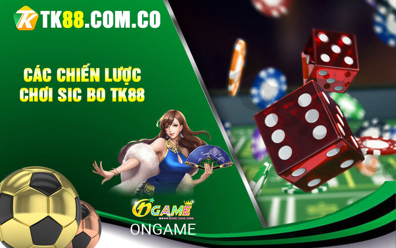 Cac chien luoc choi SIC BO TK88