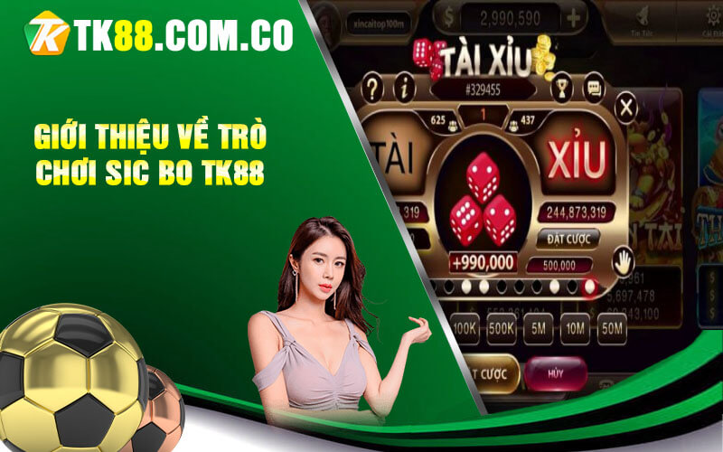 Giới thiệu về trò chơi SIC BO TK88