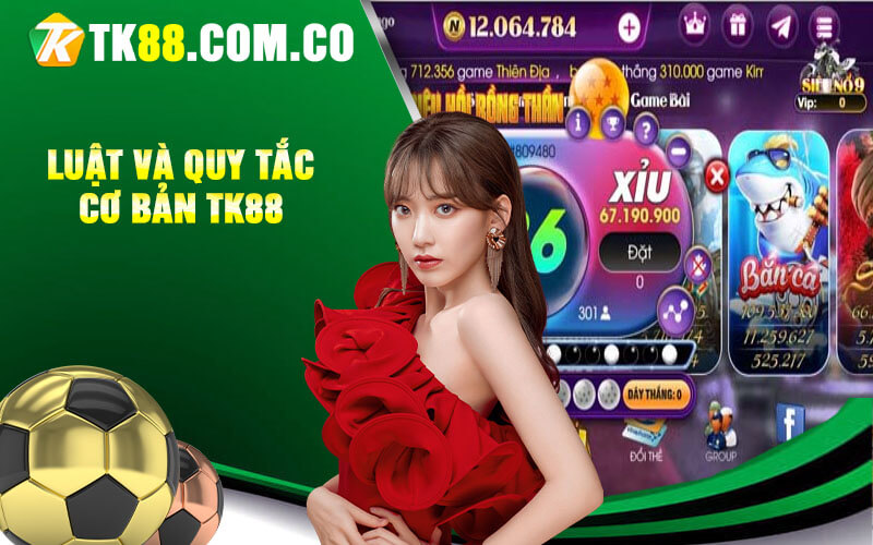 Luat va quy tac co ban TK88