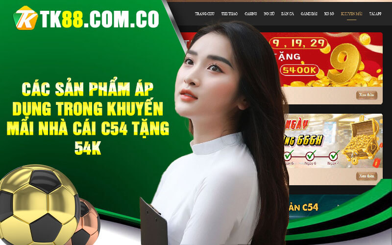 Cac san pham ap dung trong khuyen mai nha cai C54 tang 54k