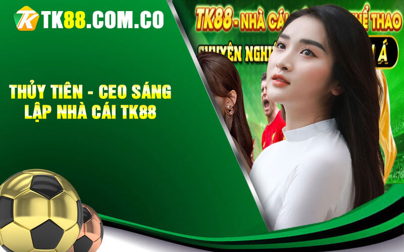 Thuy Tien Ceo sang lap nha cai TK88