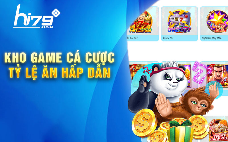 Kho game cá cược tỷ lệ ăn hấp dẫn