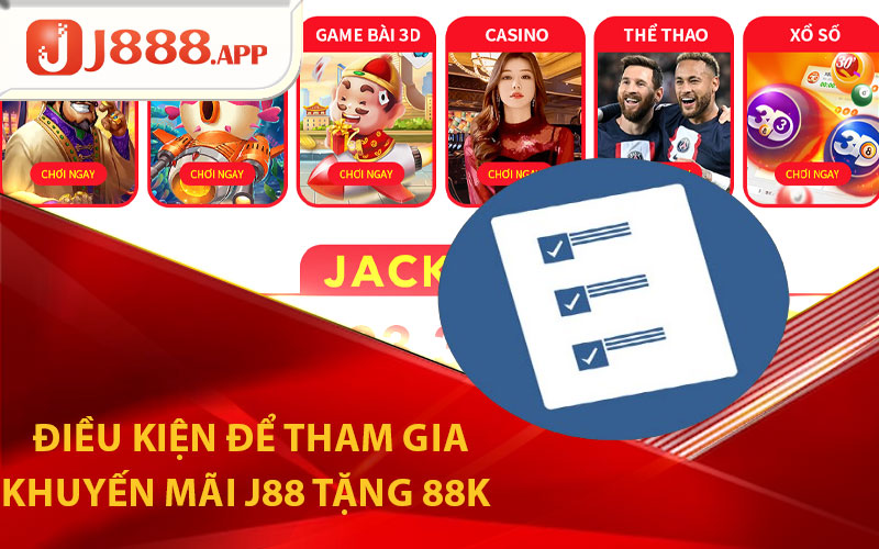 Điều Kiện Để Tham Gia Khuyến Mãi J88 Tặng 88K