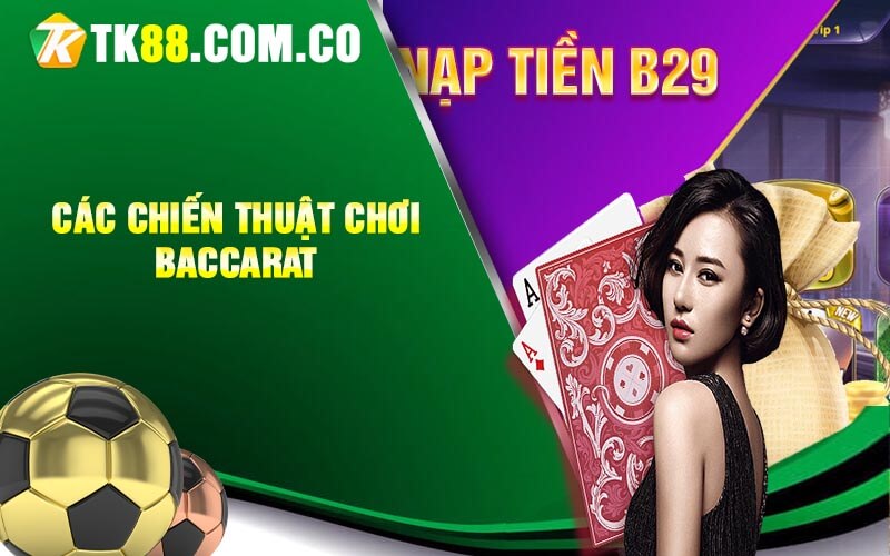Baccarat - Kinh Nghiệm Chơi Như Cao Thủ Kiếm Tiền Tỷ