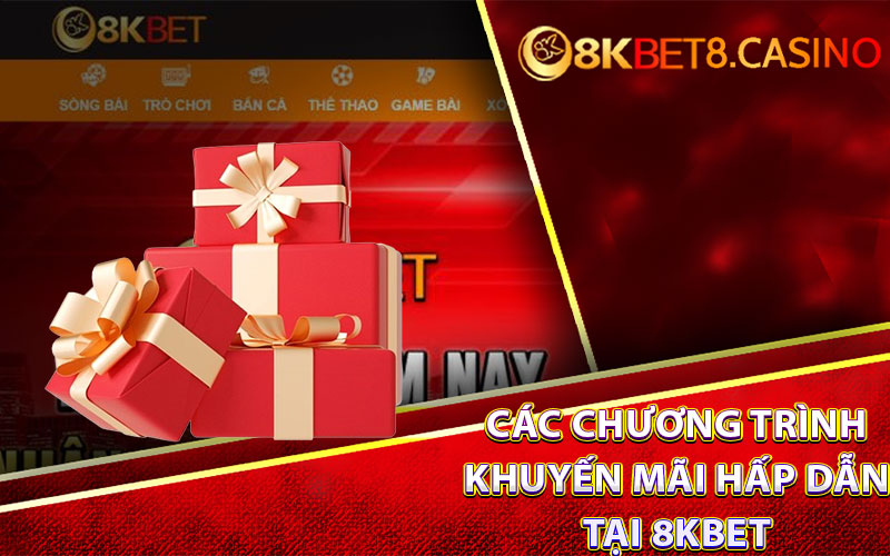 Các chương trình khuyến mãi hấp dẫn tại 8KBet