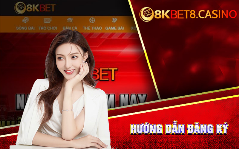 Hướng dẫn đăng ký 8KBet
